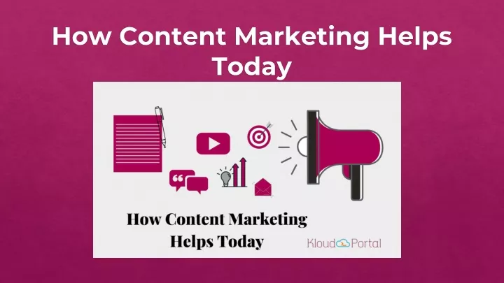 how content marketing helps today