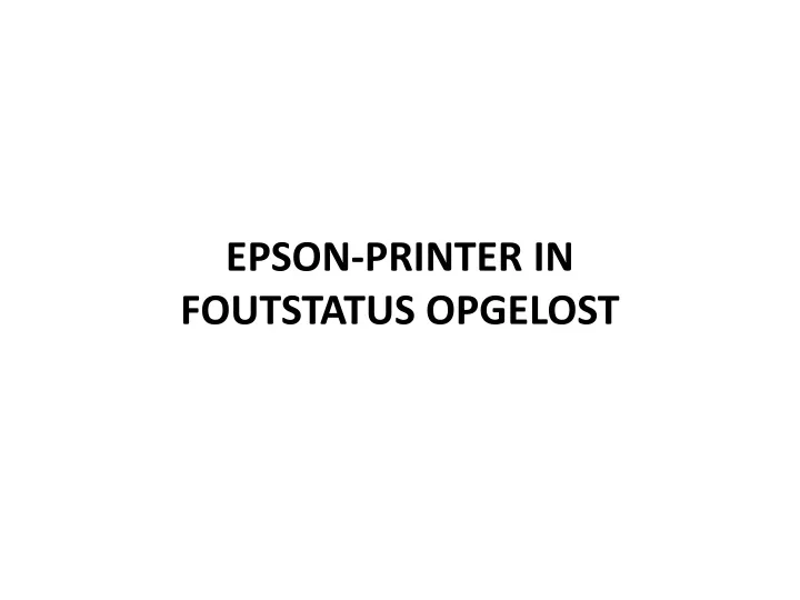 epson printer in foutstatus opgelost