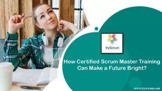 How Certified Scrum Master Training Can Make a Future Bright?