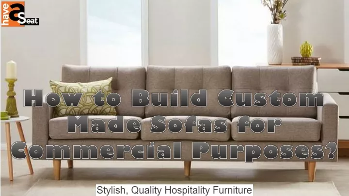 how to build custom made sofas for commercial