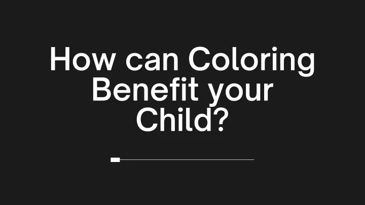 how can coloring benefit your child