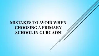Mistakes to avoid when choosing a primary school in Gurgaon