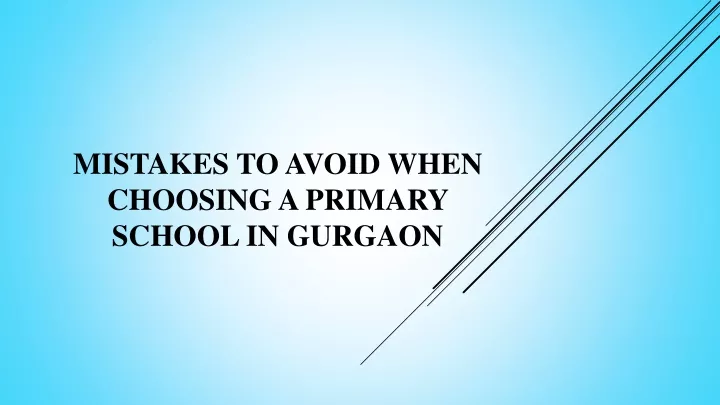 mistakes to avoid when choosing a primary school in gurgaon