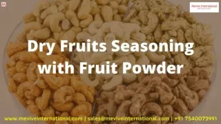 Dry Fruits Seasoning with Fruit Powder