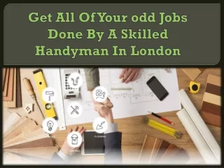 Get All Of Your odd Jobs Done By A Skilled Handyman In London