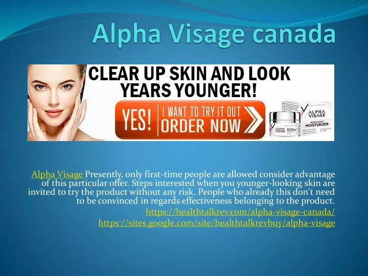 alpha visage presently only first time people