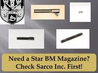 Need a Star BM Magazine? Check Sarco Inc. First!