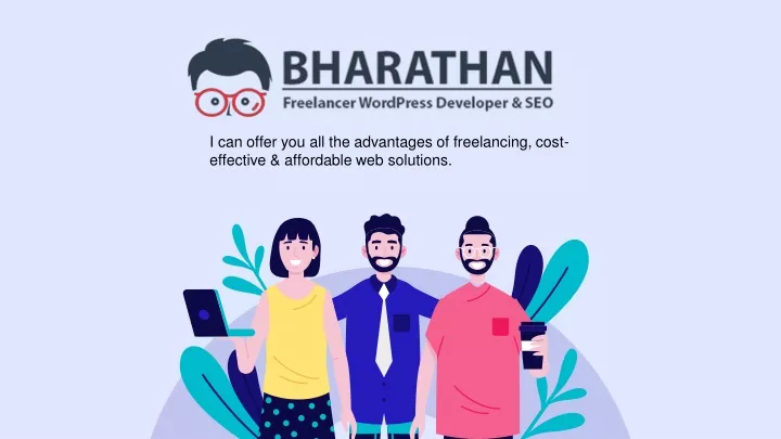 i can offer you all the advantages of freelancing