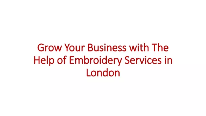 grow your business with the help of embroidery services in london