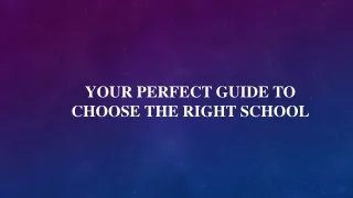 your perfect guide to choose the right school