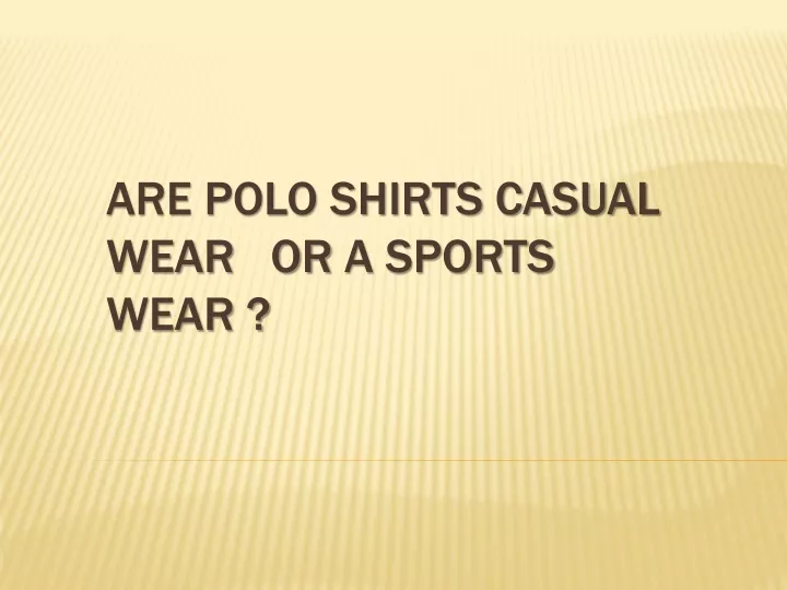 are polo shirts casual wear or a sports wear