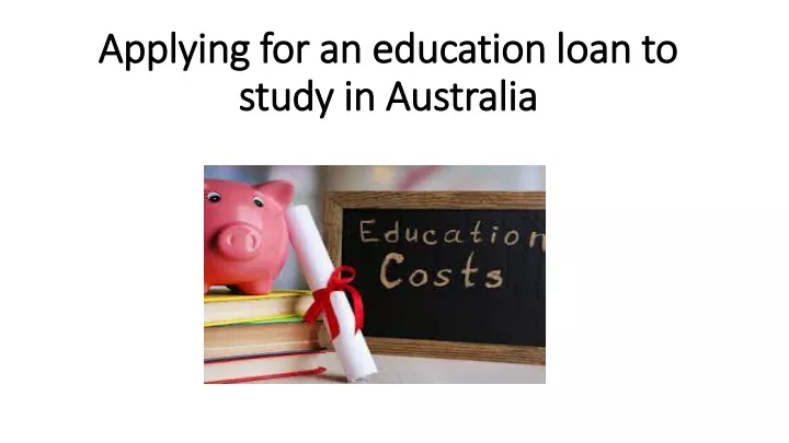 applying for an education loan to study in australia
