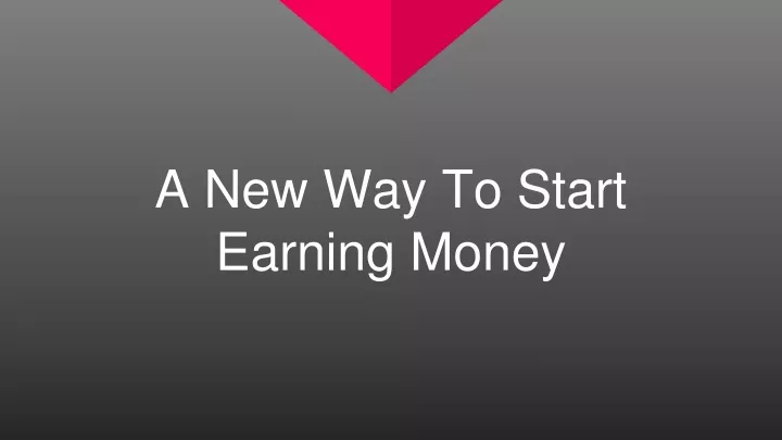 a new way to start earning money
