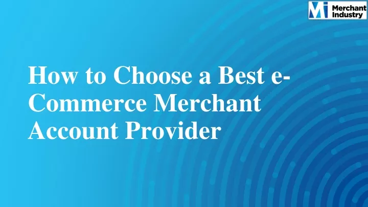 how to choose a best e commerce merchant account provider