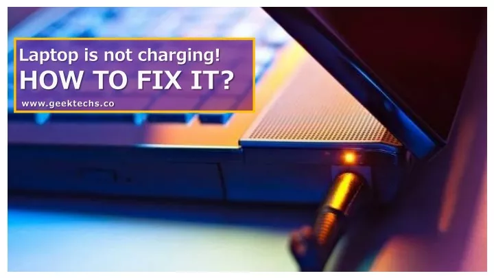 laptop is not charging how to fix it