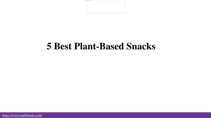 5 best plant based snacks