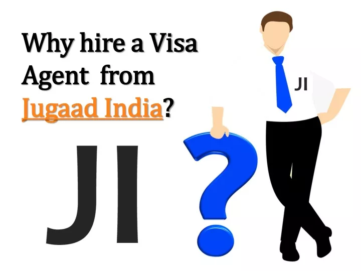 why hire a visa agent from jugaad india