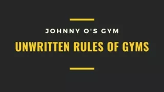 Unwritten Rules Of Gyms - Johnny O's Gym