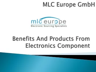MLC Europe GmbH - Benefits And Products From Electronics Component