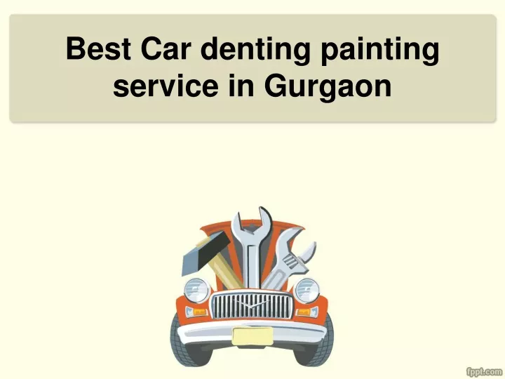 best car denting painting service in gurgaon