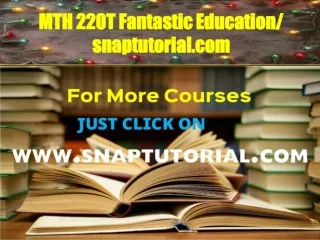 MTH 220T Fantastic Education / snaptutorial.com
