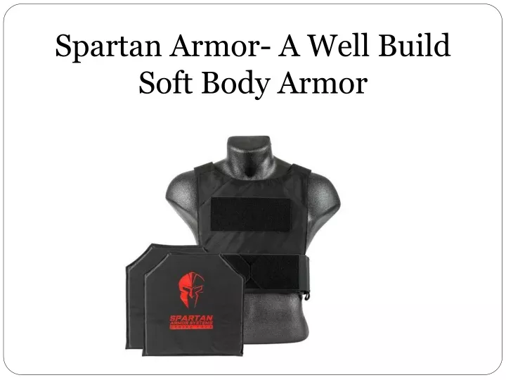 spartan armor a well build soft body armor