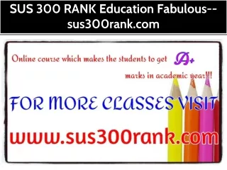 SUS 300 RANK Education Fabulous--sus300rank.com