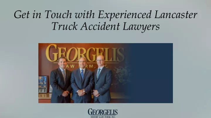 get in touch with experienced lancaster truck accident lawyers