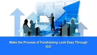 Make the Process of Fundraising Look Easy Through ICO