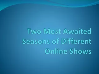 two most awaited seasons of different online shows