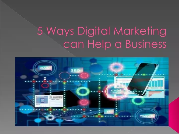 5 ways digital marketing can help a business