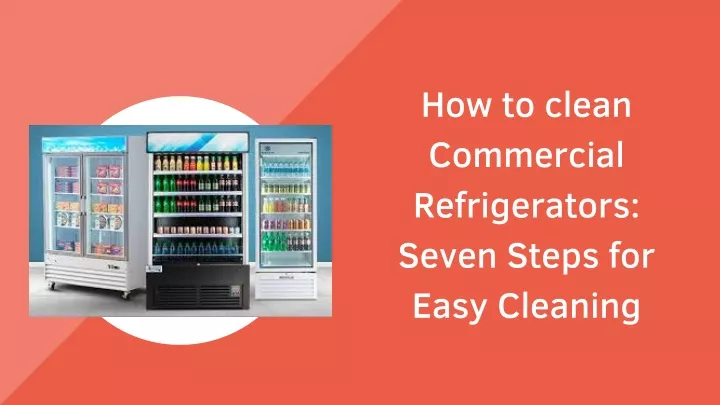 how to clean commercial refrigerators seven steps