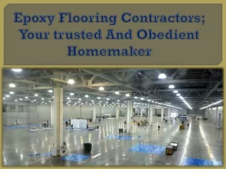 epoxy flooring contractors your trusted and obedient homemaker