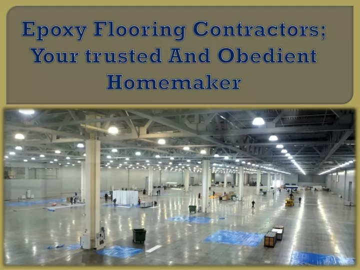 epoxy flooring contractors your trusted and obedient homemaker