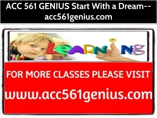 ACC 561 GENIUS Start With a Dream--acc561genius.com