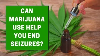 Can Marijuana Use Help You End Seizures?