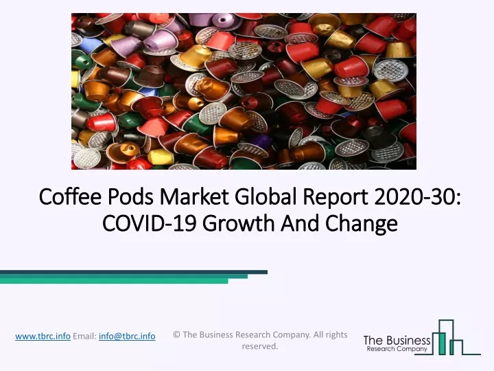 coffee pods market global report 2020 30 covid 19 growth and change