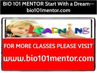 BIO 101 MENTOR Start With a Dream--bio101mentor.com