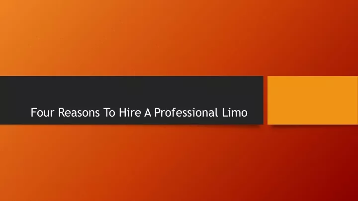 four reasons to hire a professional limo