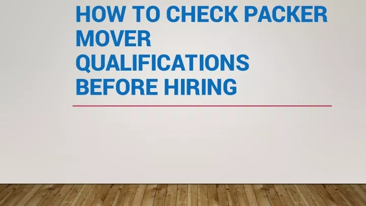 how to check packer mover qualifications before hiring