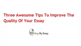 Three Awesome Tips To Improve The Quality Of Your Essay