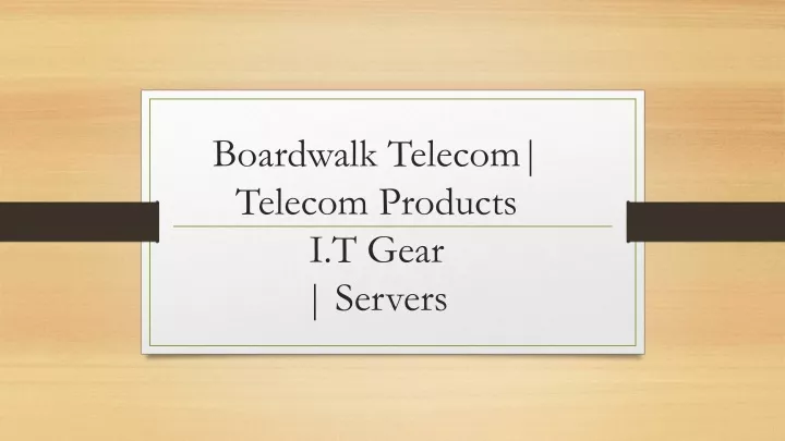 boardwalk telecom telecom products i t gear servers