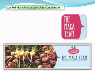 Can Red Maca Root Improve Skin Complexion?