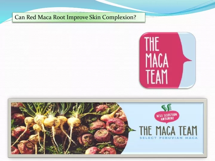 can red maca root improve skin complexion
