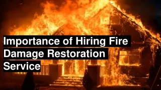 Importance of Hiring Fire Damage Restoration Service