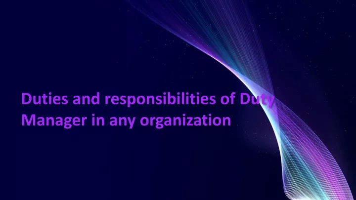 duties and responsibilities of duty manager in any organization