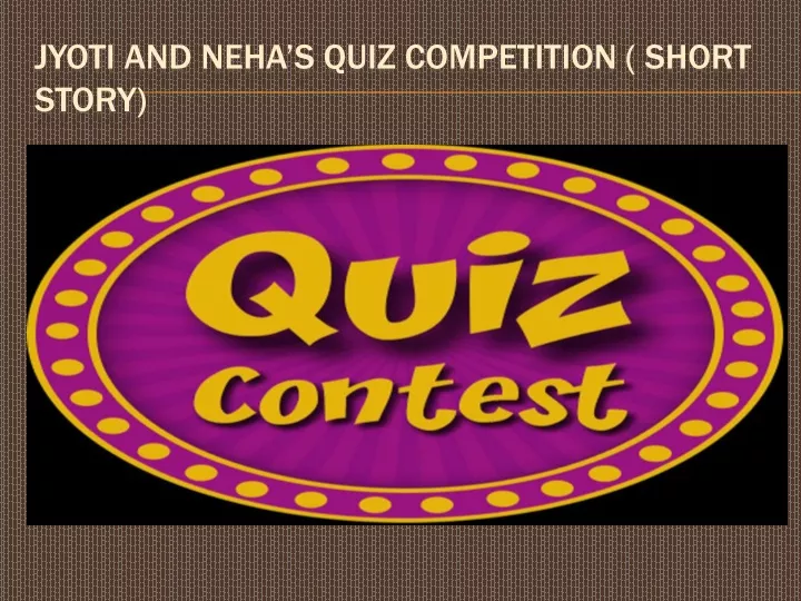 jyoti and neha s quiz competition short story