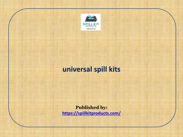 universal spill kits published by https spillkitproducts com