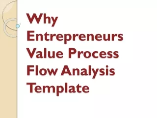 Why Entrepreneurs Value Process Flow Analysis Template