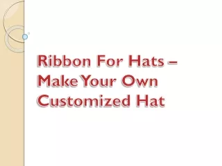 Ribbon For Hats – Make Your Own Customized Hat